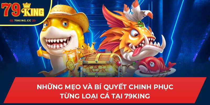 Mẹo chơi bắn cá tại 79king