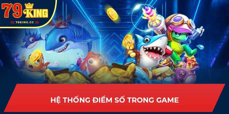 Hệ thống điểm số trong bắn cá thần tài