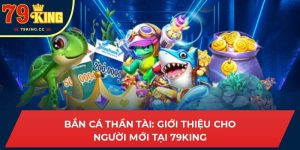 bắn cá thần tài 79king