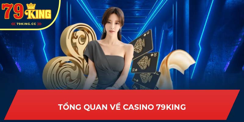 Giới thiệu casino 79king