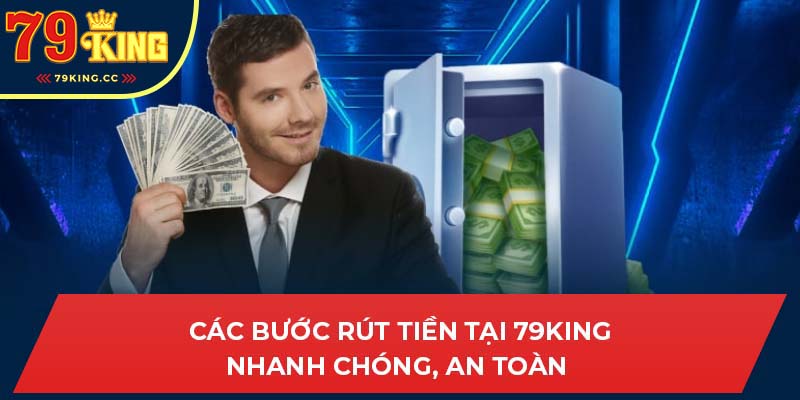 Hướng dẫn rút tiền 79King từng bước nhanh chóng