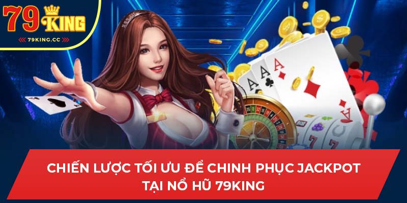 kế hoạch chơi nổ hũ tại 79king