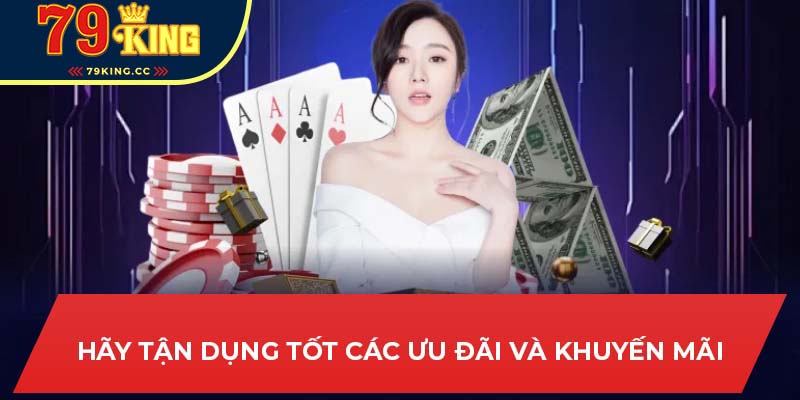 Hãy tận dụng tốt các ưu đãi và khuyến mãi