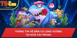 Bắn cá long vương 79king