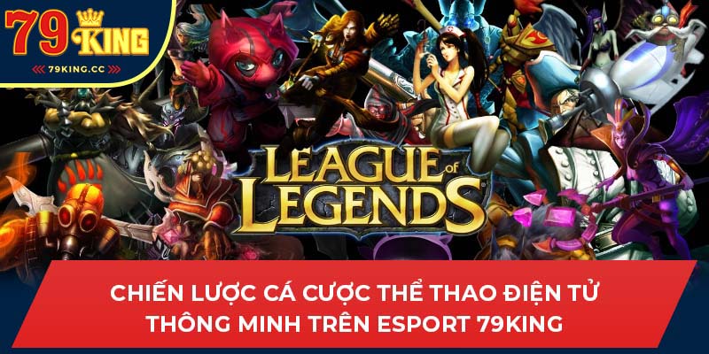 Chiến lược cá cược thể thao điện tử thông minh trên Esport 79king